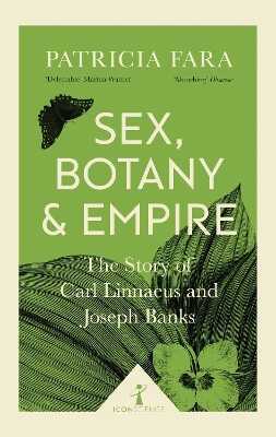 Sex, Botany and Empire (Icon Science)