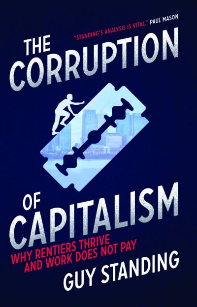 Corruption of Capitalism — Guy Standing