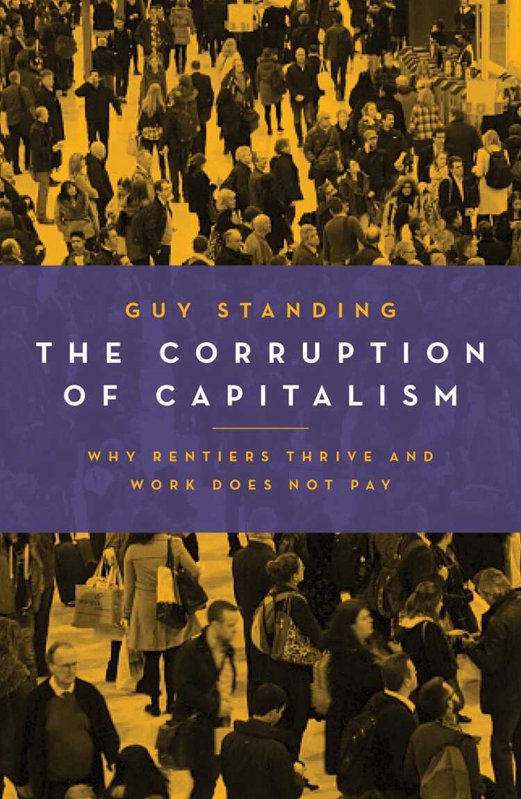 Corruption of Capitalism — Guy Standing