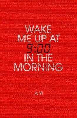 Wake Me Up at Nine in the Morning