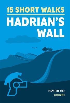 15 Short Walks Hadrian's Wall — Mark Richards