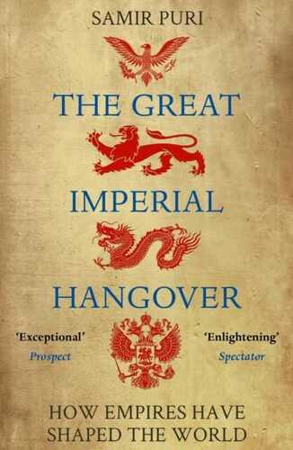 Great Imperial Hangover: How Empires Have Shaped The World