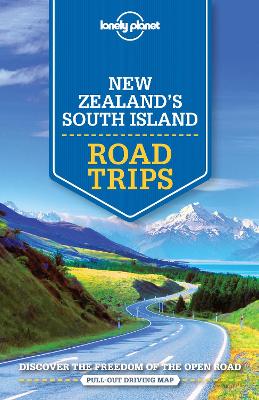 Lonely Planet New Zealand's South Island Road Trips