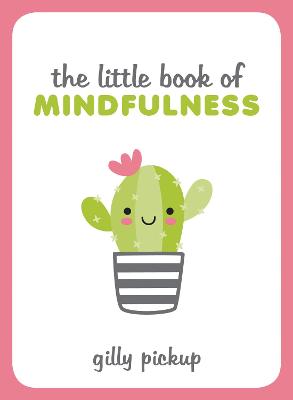 Little Book of Mindfulness — Gilly Pickup