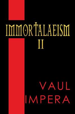 Immortalaeism II