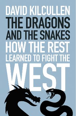 Dragons and the Snakes — David Kilcullen