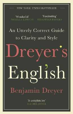 Dreyer’s English: An Utterly Correct Guide to Clarity and Style