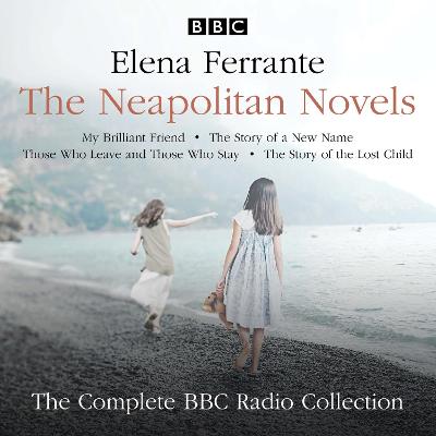 Neapolitan Novels: My Brilliant Friend, The Story of a New Name, Those Who Leave and Those Who Stay & The Story of the Lost Child