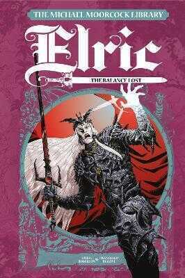 The Michael Moorcock Library Elric: The Balance Lost Vol. 1