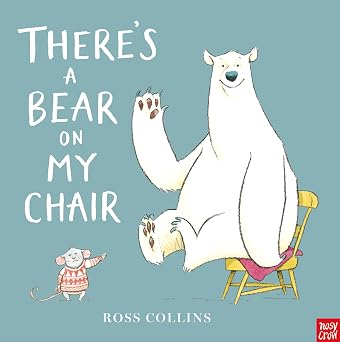 There's a Bear on My Chair — Ross Collins