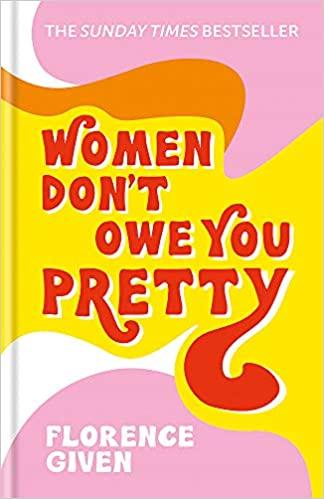 Women Don''t Owe You Pretty