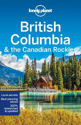 Lonely Planet British Columbia & the Canadian Rockies — John Lee