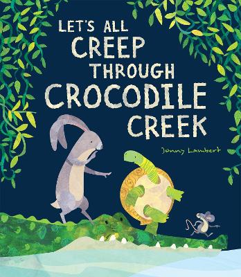 Let’s All Creep Through Crocodile Creek — Jonny Lambert