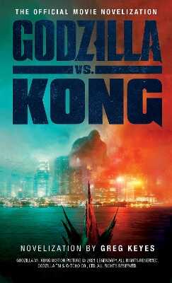 Godzilla vs. Kong: The Official Movie Novelization
