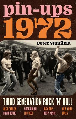 Pin–Ups 1972 – Third Generation Rock ′n′ Roll — Peter Stanfield