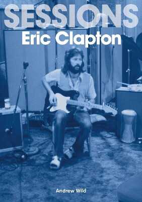 Eric Clapton Sessions — Andrew Wild
