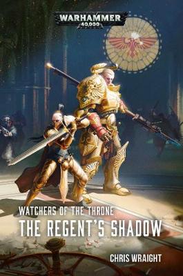Watchers of the Throne: The Regent's Shadow — Chris Wraight,