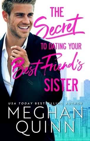 The Secret to Dating Your Best Friend's Sister — Meghan Quinn