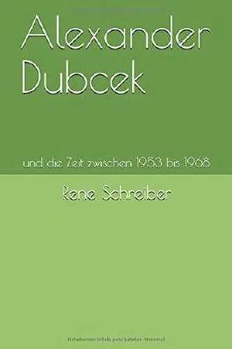 Alexander Dubcek: und die Zeit zwischen 1953 bis 1968