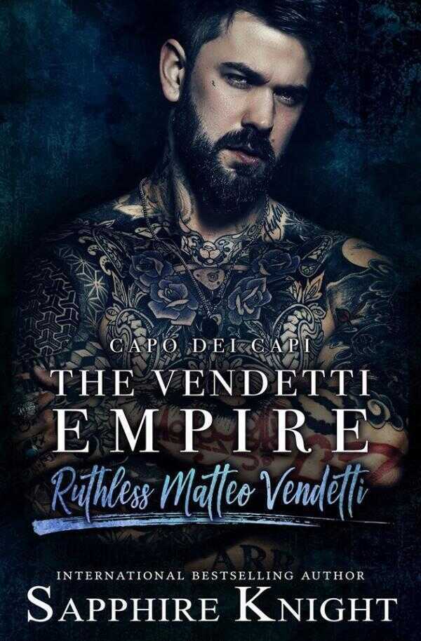 The Vendetti Empire: Capo dei capi – Ruthless Matteo Vendetti — Sapphire Knight