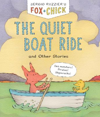 Fox & Chick: The Quiet Boat Ride — Sergio Ruzzier