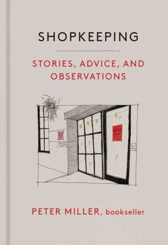 Shopkeeping: Stories, Advice, and Observations from the Bookstore Floor
