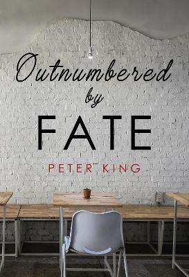 Outnumbered By Fate — Peter King