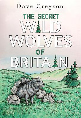 The Secret Wild Wolves of Britain