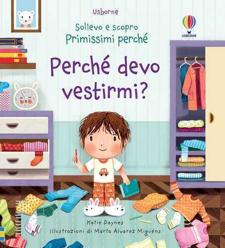 Perché devo vestirmi? Ediz. a colori