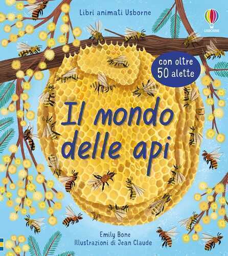 Il mondo delle api. Ediz. a colori