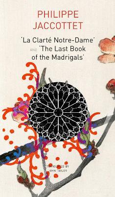 "La Clarte Notre–Dame" and "The Last Book of the Madrigals"