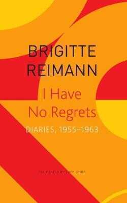 I Have No Regrets – Diaries, 1955–1963