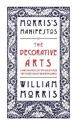 The Decorative Arts: Their Relation to Modern Life and Progress and The Manifesto of the Society for the Protection of Ancient Buildings