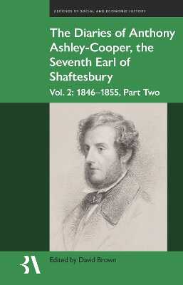 The Diaries of Anthony Ashley–Cooper, the Sevent – 1850–55