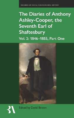 The Diaries of Anthony Ashley–Cooper, the Sevent – 1846–49