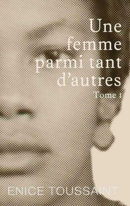 Une Femme Parmi Tant D'autres Tome 1
