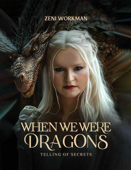 When We Were Dragons — Zeni Workman