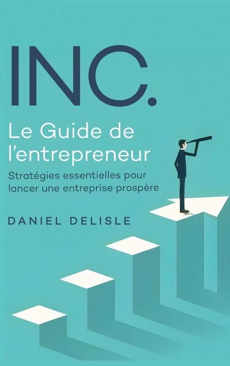 Inc. le Guide de L'entrepreneur — Daniel Delisle