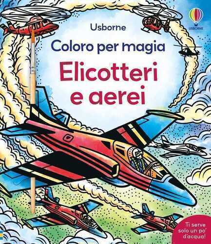 Elicotteri e aerei. Ediz. a colori