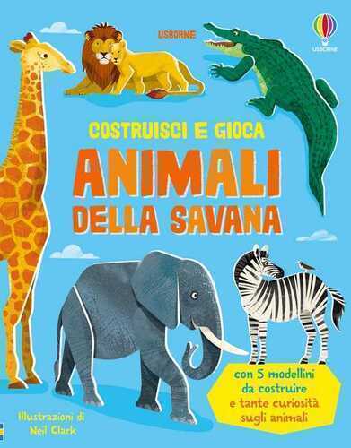 Animali della savana. Ediz. illustrata