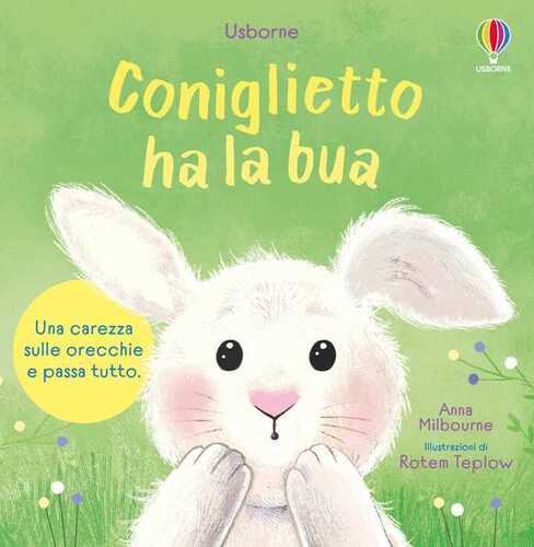 Coniglietto ha la bua. Ediz. illustrata