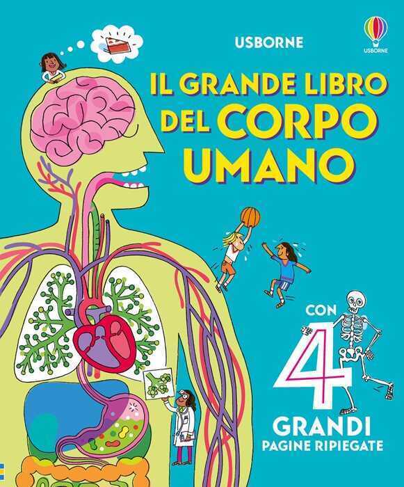 Il grande libro del corpo umano. Ediz. illustrata