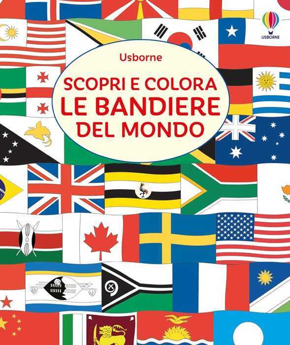 Scopri e colora le bandiere del mondo. Ediz. illustrata