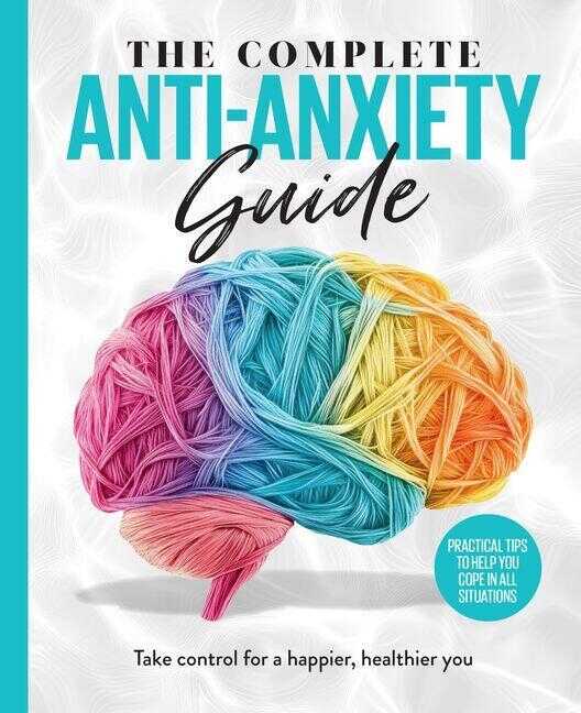 The Complete Anti-Anxiety Guide