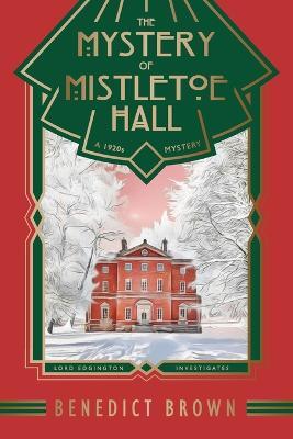 Mystery of Mistletoe Hall — Benedict Brown