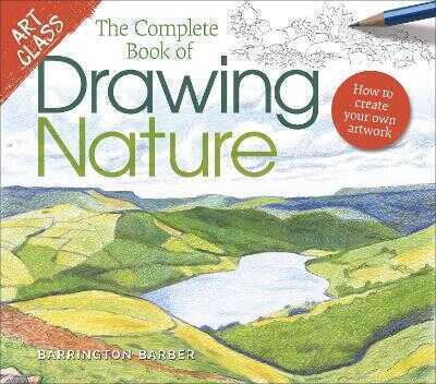 Art Class: The Complete Book of Drawing Nature