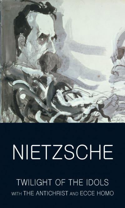 Twilight of the Idols with The Antichrist and Ecce Homo
