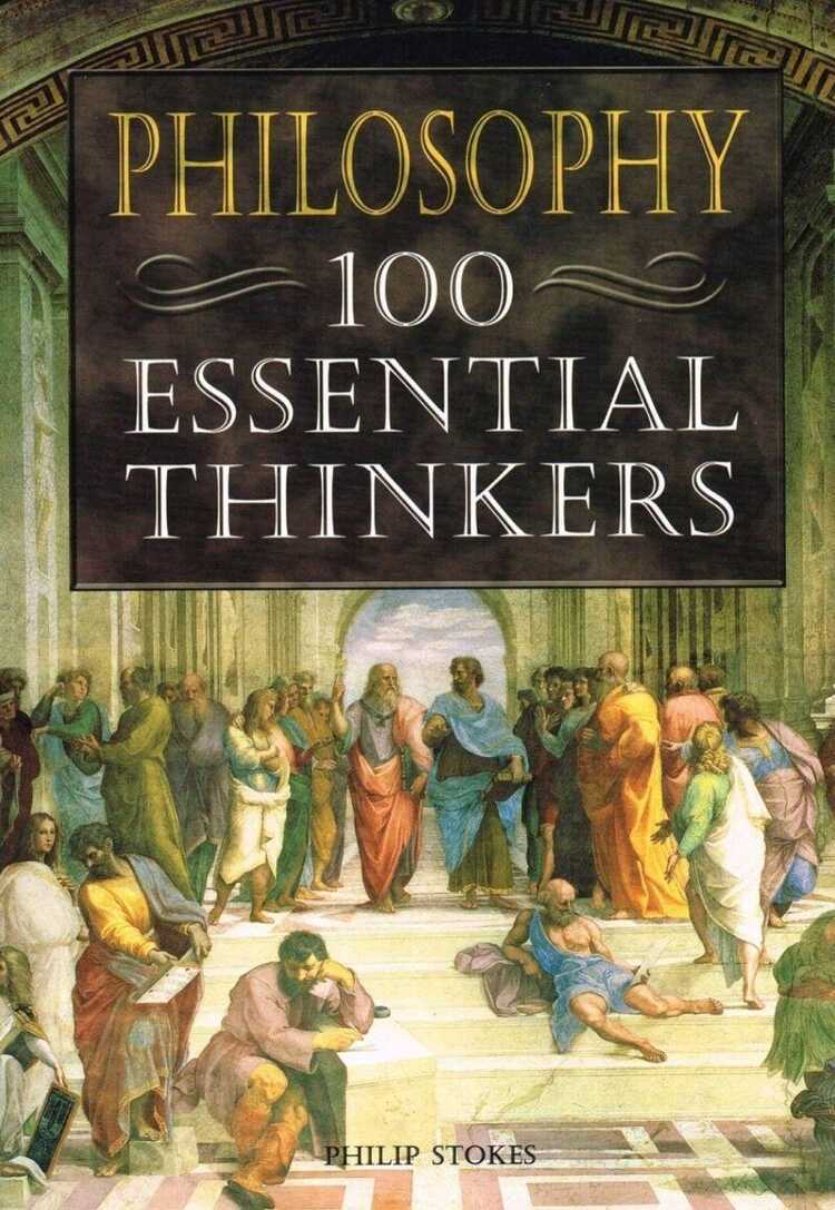 Philosophy: 100 Essential Thinkers
