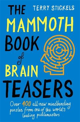 Mammoth Book of Brain Teasers — Terry Stickels