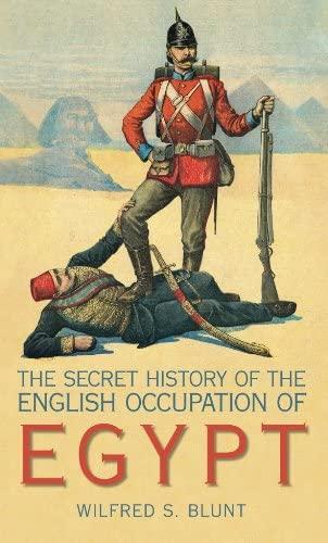 The Secret History of the English Occupation of Egypt